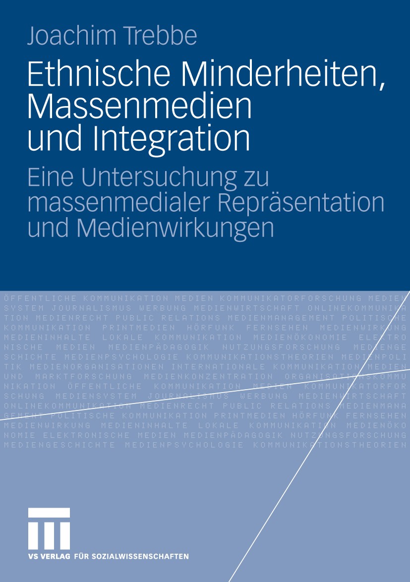 Titlebook: Ethnische Minderheiten, Massenmedien und Integration; Eine Untersuchung zu Joachim Trebbe Book 2009 VS Verlag für Sozialwissenschaften | Sp Titlebook: Ethnische Minderheiten, Massenmedien und Integration; Eine Untersuchung zu Joachim Trebbe Book 2009 VS Verlag für Sozialwissenschaften | Sp