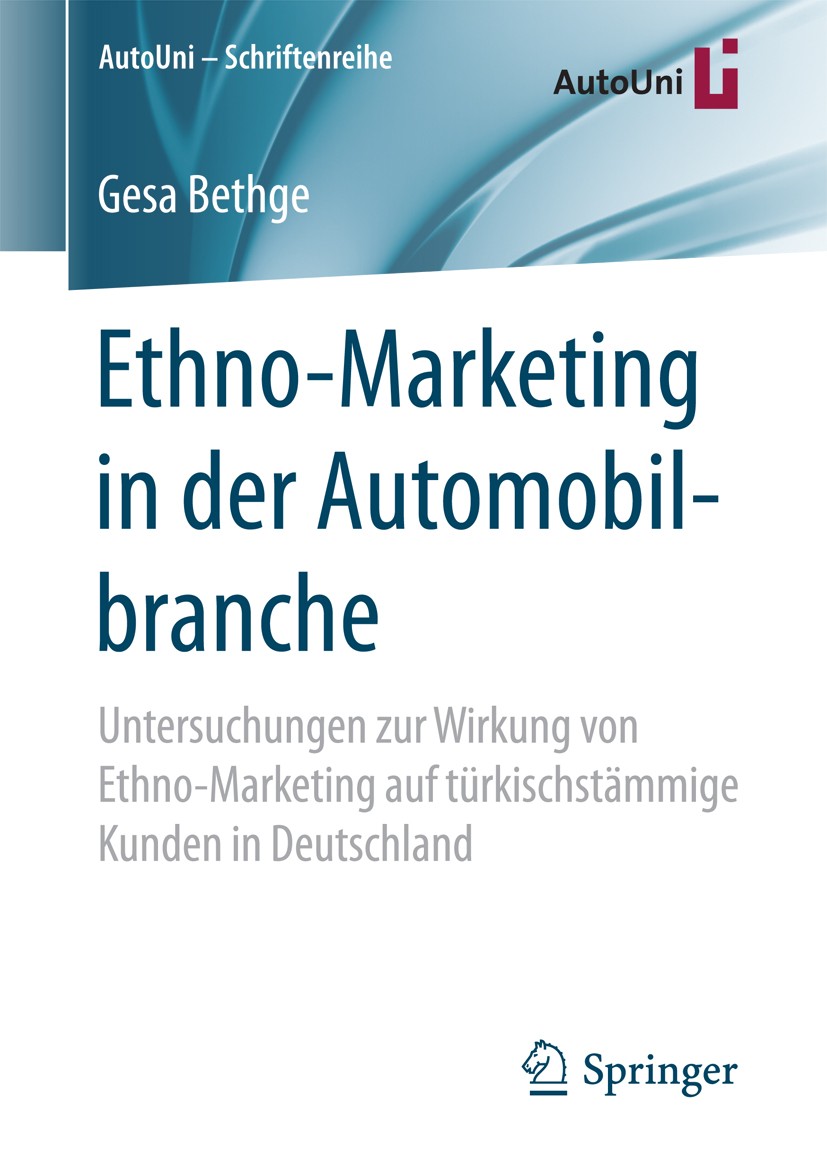 Titlebook: Ethno-Marketing in der Automobilbranche; Untersuchungen zur W Gesa Bethge Book 2018 Springer Fachmedien Wiesbaden GmbH 2018 Ethnomarketing. Titlebook: Ethno-Marketing in der Automobilbranche; Untersuchungen zur W Gesa Bethge Book 2018 Springer Fachmedien Wiesbaden GmbH 2018 Ethnomarketing.