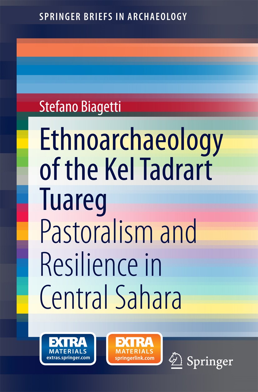 Titlebook: Ethnoarchaeology of the Kel Tadrart Tuareg; Pastoralism and Resi Stefano Biagetti Book 2014 The Author(s) 2014 Archaeology of nomadism.Ethn Titlebook: Ethnoarchaeology of the Kel Tadrart Tuareg; Pastoralism and Resi Stefano Biagetti Book 2014 The Author(s) 2014 Archaeology of nomadism.Ethn
