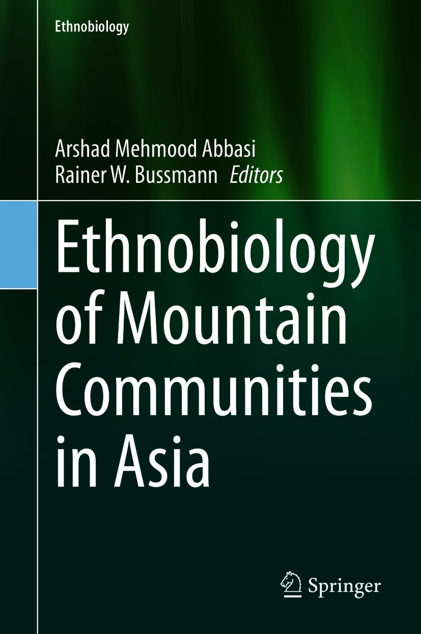 Titlebook: Ethnobiology of Mountain Communities in Asia; Arshad Mehmood Abbasi,Rainer W. Bussmann Book 2021 The Editor(s) (if applicable) and The Aut Titlebook: Ethnobiology of Mountain Communities in Asia; Arshad Mehmood Abbasi,Rainer W. Bussmann Book 2021 The Editor(s) (if applicable) and The Aut