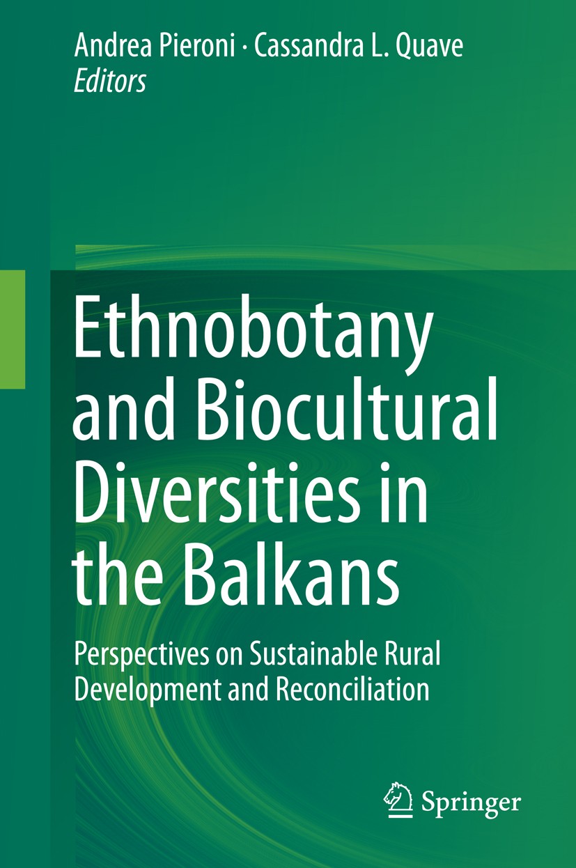 Titlebook: Ethnobotany and Biocultural Diversities in the Balkans; Perspectives on Sust Andrea Pieroni,Cassandra L. Quave Book 2014 Springer Science+B Titlebook: Ethnobotany and Biocultural Diversities in the Balkans; Perspectives on Sust Andrea Pieroni,Cassandra L. Quave Book 2014 Springer Science+B