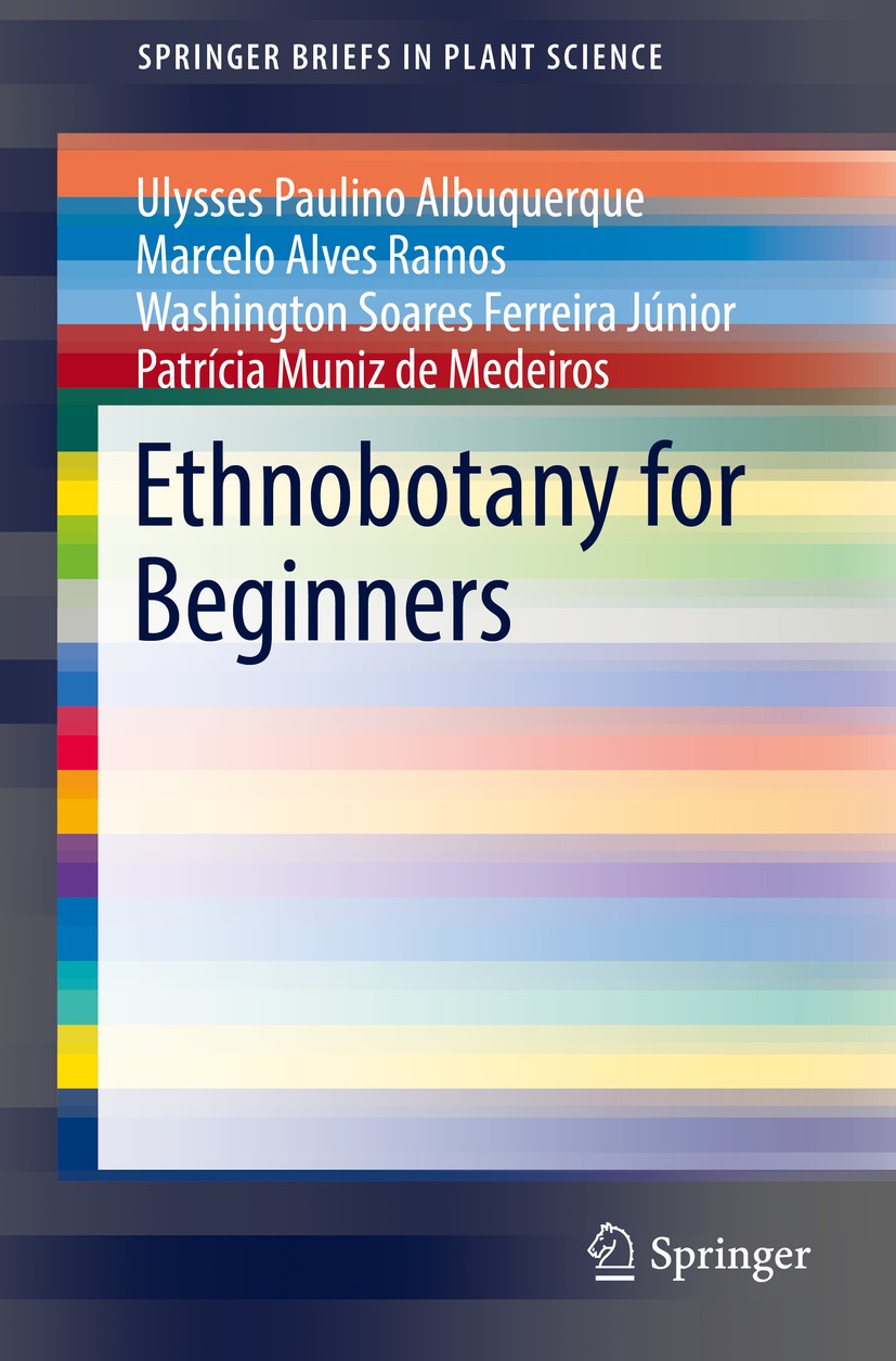 Titlebook: Ethnobotany for Beginners; Ulysses Paulino Albuquerque,Marcelo Alves Ramos,Pa Book 2017 Springer International Publishing AG 2017 Ethnobot Titlebook: Ethnobotany for Beginners; Ulysses Paulino Albuquerque,Marcelo Alves Ramos,Pa Book 2017 Springer International Publishing AG 2017 Ethnobot