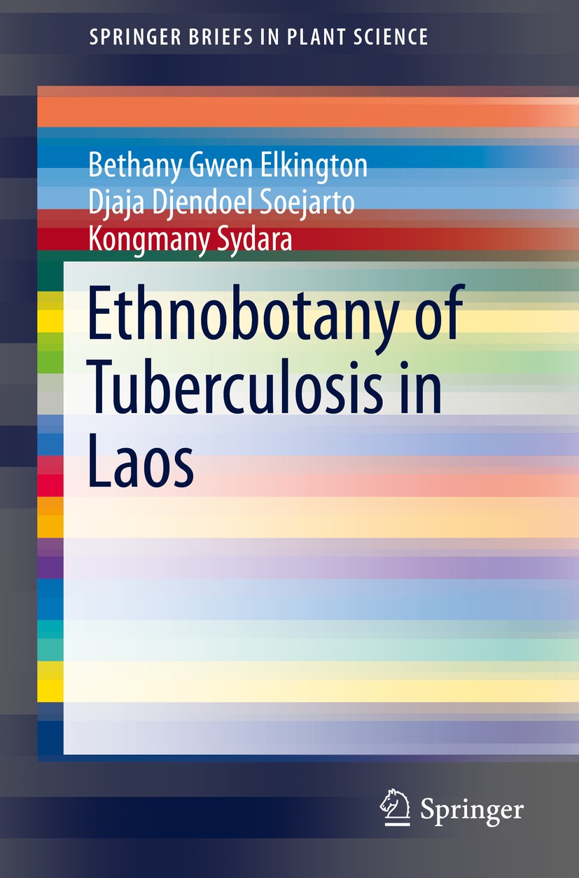 Titlebook: Ethnobotany of Tuberculosis in Laos; Bethany Gwen Elkington,Djaja Djendoel Soejarto,Kon Book 2014 The Author(s) 2014 Antimycobacterial.Lao Titlebook: Ethnobotany of Tuberculosis in Laos; Bethany Gwen Elkington,Djaja Djendoel Soejarto,Kon Book 2014 The Author(s) 2014 Antimycobacterial.Lao