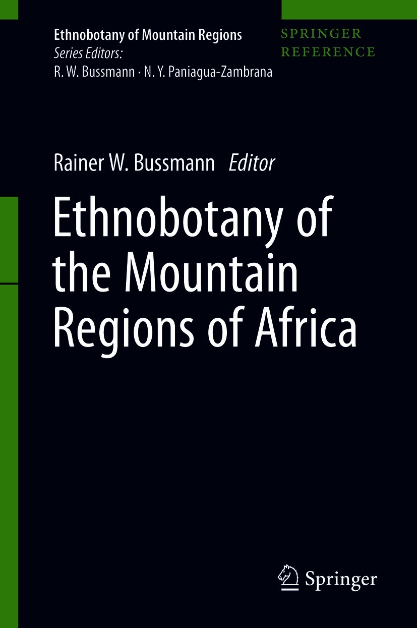 Titlebook: Ethnobotany of the Mountain Regions of Africa; Rainer W. Bussmann Reference work 2021 Springer Nature Switzerland AG 2021 Ethnobotany.Biog Titlebook: Ethnobotany of the Mountain Regions of Africa; Rainer W. Bussmann Reference work 2021 Springer Nature Switzerland AG 2021 Ethnobotany.Biog