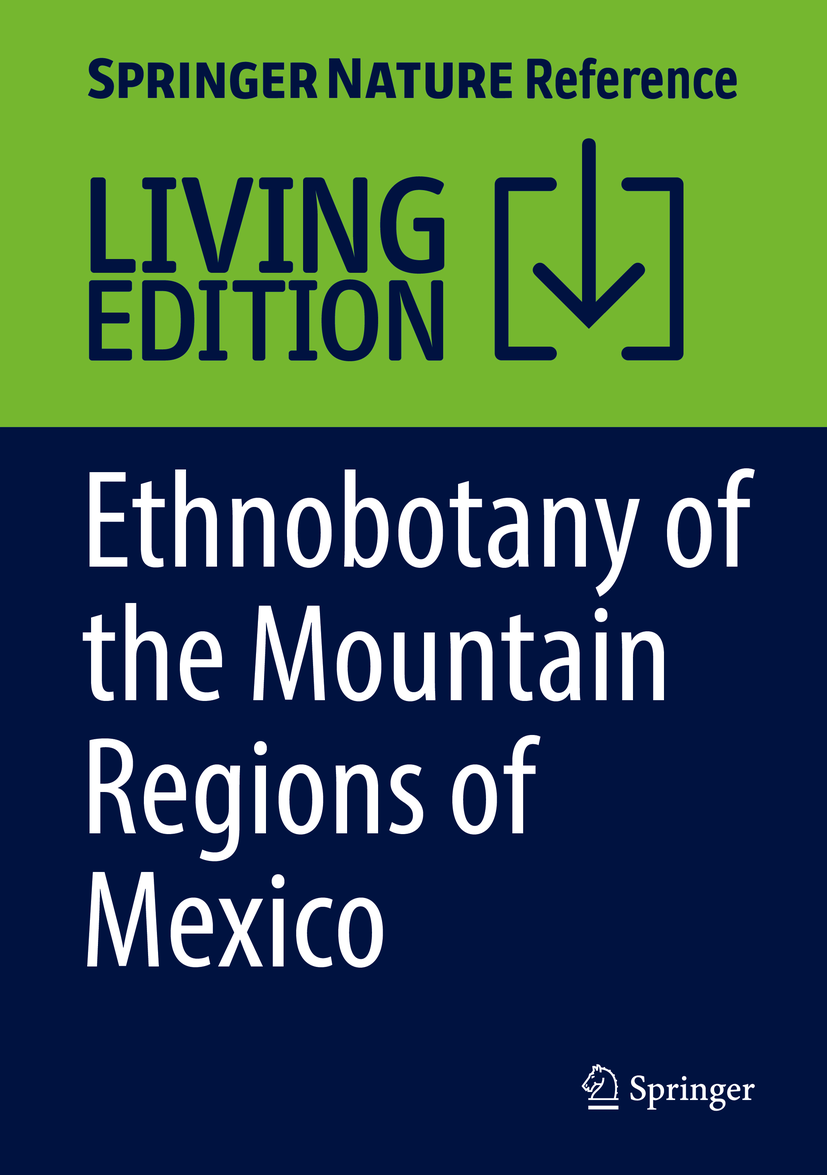 Titlebook: Ethnobotany of the Mountain Regions of Mexico; Alejandro Casas,José Juan Blancas Vázquez Living reference work 20200th edition Ethnobotan Titlebook: Ethnobotany of the Mountain Regions of Mexico; Alejandro Casas,José Juan Blancas Vázquez Living reference work 20200th edition Ethnobotan