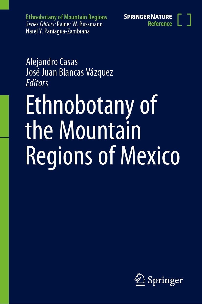 Titlebook: Ethnobotany of the Mountain Regions of Mexico; Alejandro Casas,José Juan Blancas Vázquez Reference work 2023 Springer Nature Switzerland A Titlebook: Ethnobotany of the Mountain Regions of Mexico; Alejandro Casas,José Juan Blancas Vázquez Reference work 2023 Springer Nature Switzerland A