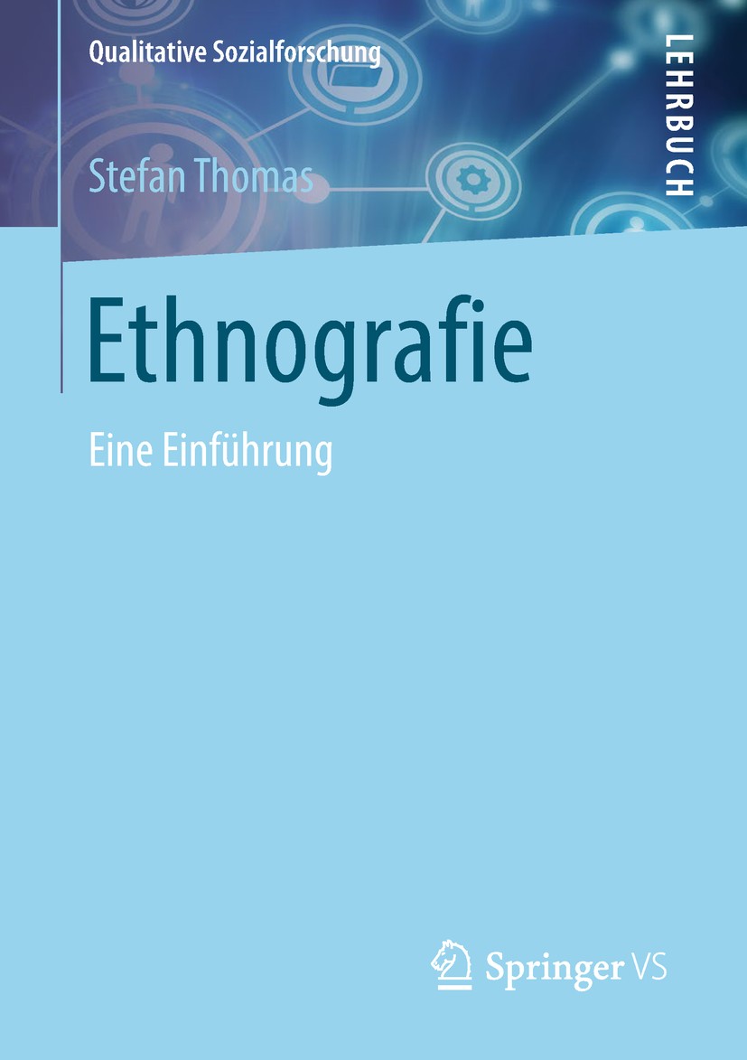 Titlebook: Ethnografie; Eine Einführung Stefan Thomas Textbook 2019 Springer Fachmedien Wiesbaden GmbH, ein Teil von Springer Nature 2019 Lebenswelt.M Titlebook: Ethnografie; Eine Einführung Stefan Thomas Textbook 2019 Springer Fachmedien Wiesbaden GmbH, ein Teil von Springer Nature 2019 Lebenswelt.M