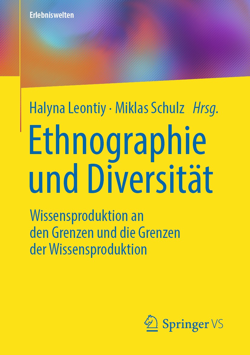 Titlebook: Ethnographie und Diversität; Wissensproduktion an Halyna Leontiy,Miklas Schulz Book 2020 Der/die Herausgeber bzw. der/die Autor(en), exklus Titlebook: Ethnographie und Diversität; Wissensproduktion an Halyna Leontiy,Miklas Schulz Book 2020 Der/die Herausgeber bzw. der/die Autor(en), exklus