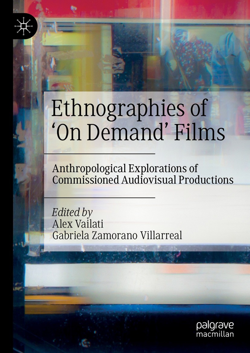 Titlebook: Ethnographies of ‘On Demand’ Films; Anthropological Expl Alex Vailati,Gabriela Zamorano Villarreal Book 2021 The Editor(s) (if applicable) Titlebook: Ethnographies of ‘On Demand’ Films; Anthropological Expl Alex Vailati,Gabriela Zamorano Villarreal Book 2021 The Editor(s) (if applicable)