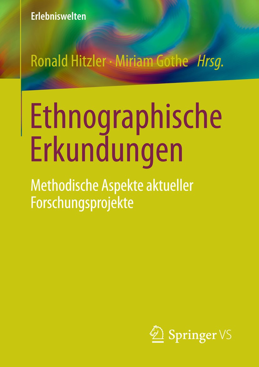 Titlebook: Ethnographische Erkundungen; Methodische Aspekte Ronald Hitzler,Miriam Gothe Book 2015 Springer Fachmedien Wiesbaden 2015 Alltagskultur.Et Titlebook: Ethnographische Erkundungen; Methodische Aspekte Ronald Hitzler,Miriam Gothe Book 2015 Springer Fachmedien Wiesbaden 2015 Alltagskultur.Et