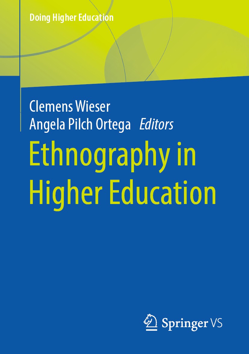 Titlebook: Ethnography in Higher Education; Clemens Wieser,Angela Pilch Ortega Book 2020 Springer Fachmedien Wiesbaden GmbH, part of Springer Nature Titlebook: Ethnography in Higher Education; Clemens Wieser,Angela Pilch Ortega Book 2020 Springer Fachmedien Wiesbaden GmbH, part of Springer Nature