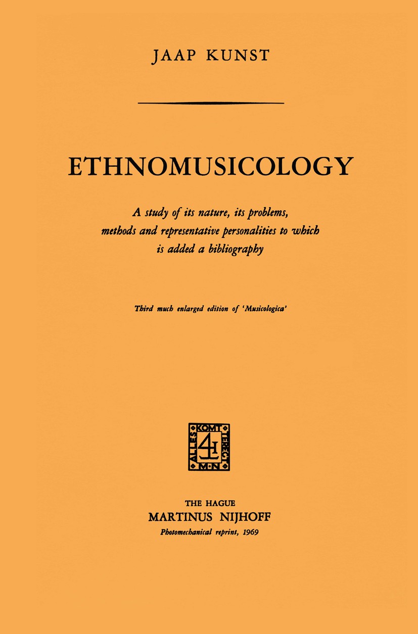 Titlebook: Ethnomusicology; A study of its natur Jaap Kunst Book 1969 Springer Science+Business Media Dordrecht 1969 ethnomusicology Titlebook: Ethnomusicology; A study of its natur Jaap Kunst Book 1969 Springer Science+Business Media Dordrecht 1969 ethnomusicology