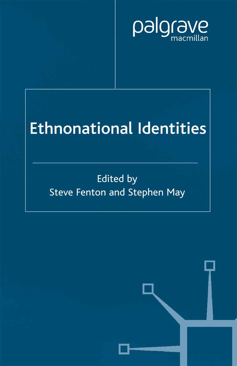 Titlebook: Ethnonational Identities; Steve Fenton (Professor of Sociology),Stephen May Book 2002 Palgrave Macmillan, a division of Macmillan Publish Titlebook: Ethnonational Identities; Steve Fenton (Professor of Sociology),Stephen May Book 2002 Palgrave Macmillan, a division of Macmillan Publish