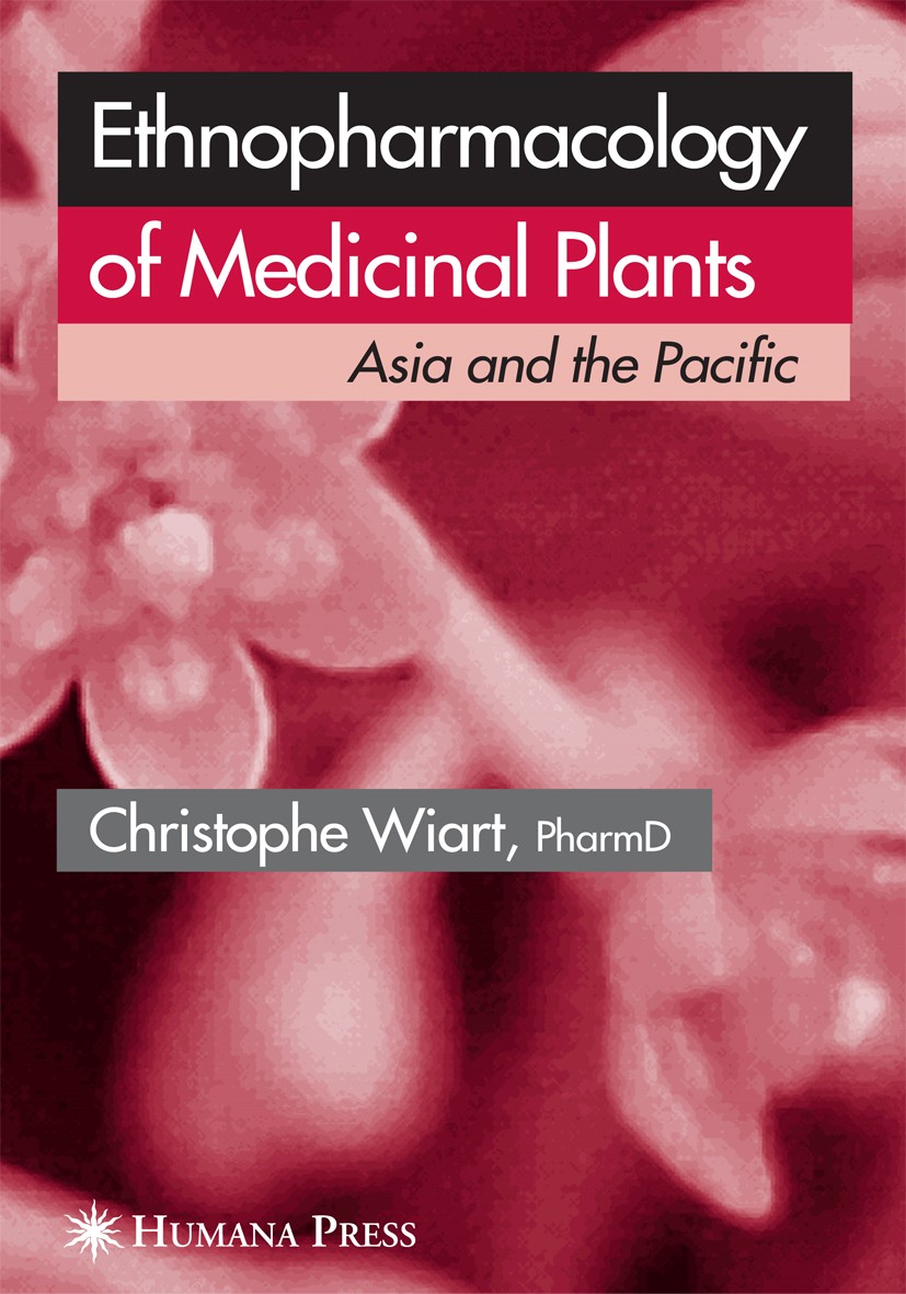 Titlebook: Ethnopharmacology of Medicinal Plants; Asia and the Pacific Christophe Wiart Book 2007 Humana Press 2007 CNS.cancer.chemotherapy.dopamine.d Titlebook: Ethnopharmacology of Medicinal Plants; Asia and the Pacific Christophe Wiart Book 2007 Humana Press 2007 CNS.cancer.chemotherapy.dopamine.d