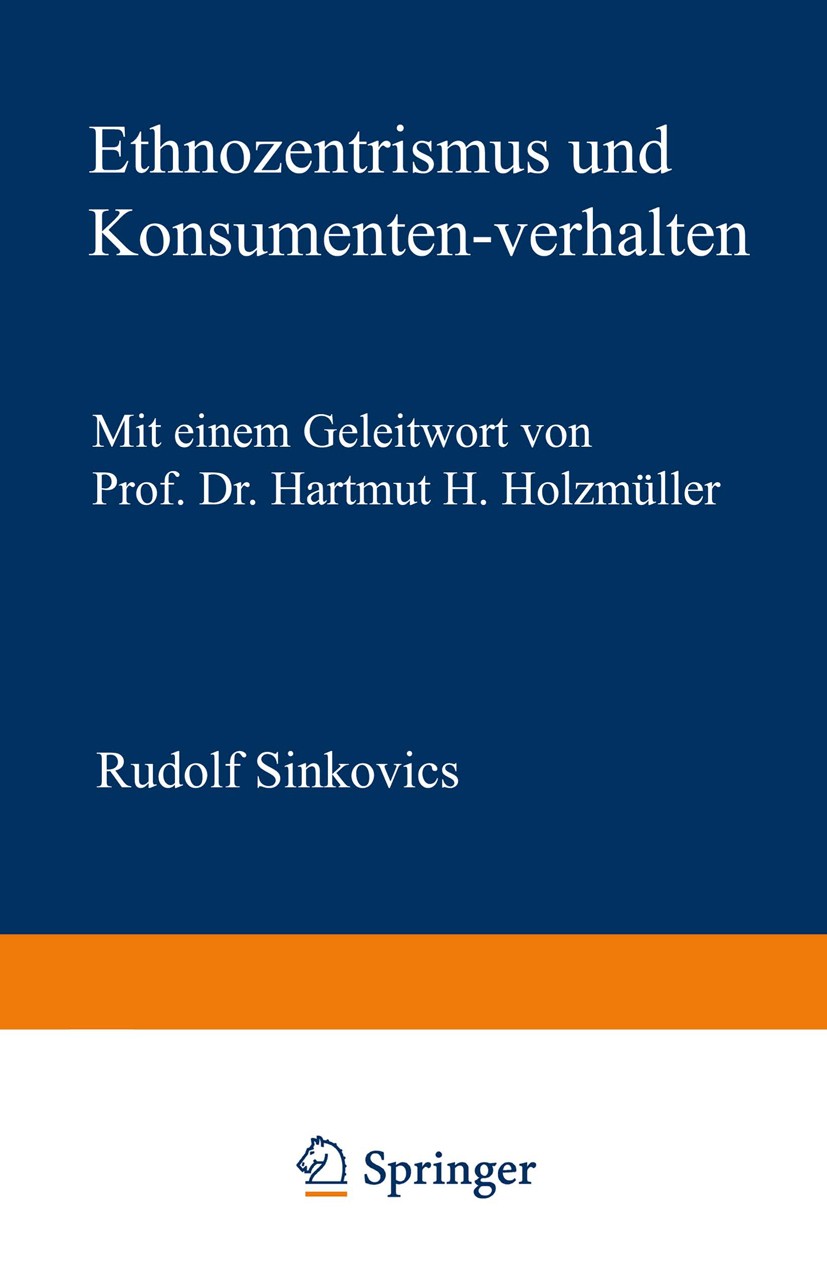 Titlebook: Ethnozentrismus und Konsumentenverhalten; Rudolf R. Sinkovics Textbook 1999 Springer Fachmedien Wiesbaden 1999 Ethnozentrismus.Kaufentsche Titlebook: Ethnozentrismus und Konsumentenverhalten; Rudolf R. Sinkovics Textbook 1999 Springer Fachmedien Wiesbaden 1999 Ethnozentrismus.Kaufentsche