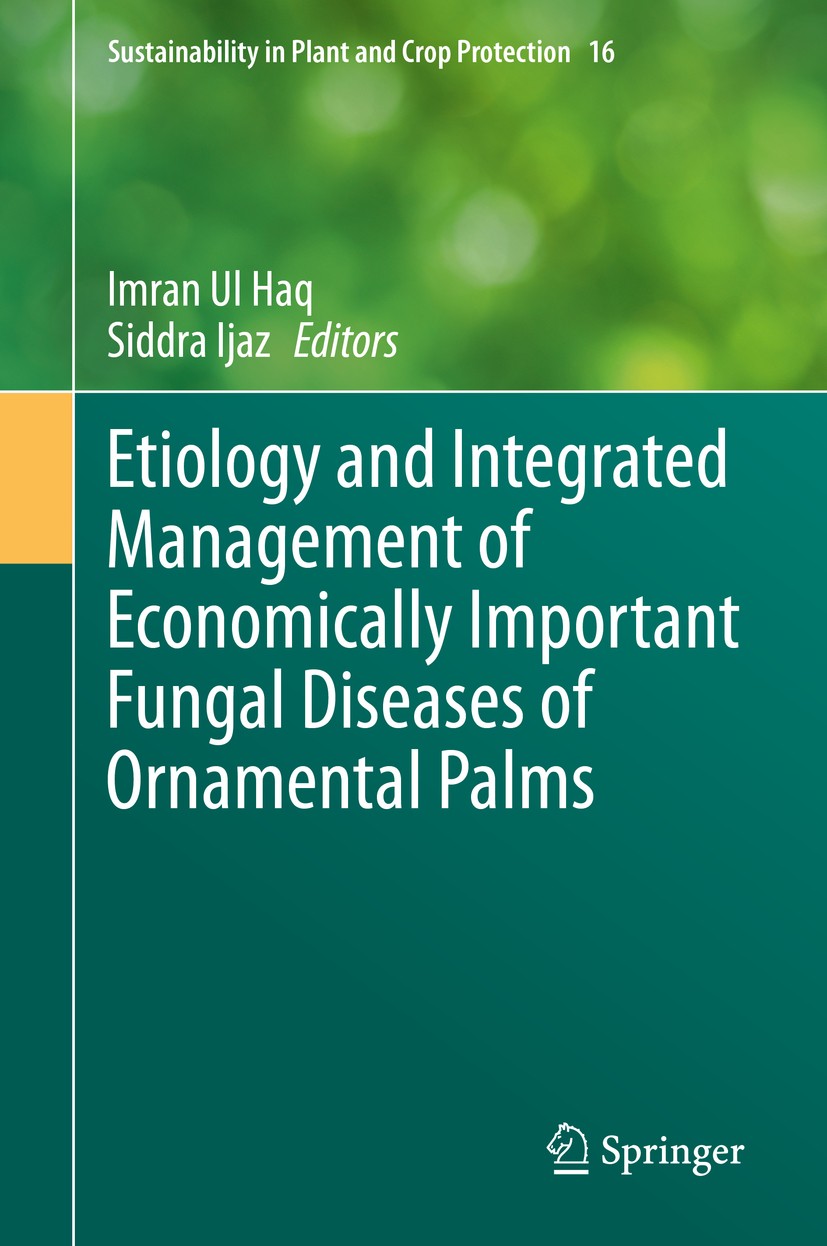 Titlebook: Etiology and Integrated Management of Economically Important Fungal Diseases of Ornamental Palms; Imran Ul Haq,Siddra Ijaz Book 2020 The E Titlebook: Etiology and Integrated Management of Economically Important Fungal Diseases of Ornamental Palms; Imran Ul Haq,Siddra Ijaz Book 2020 The E