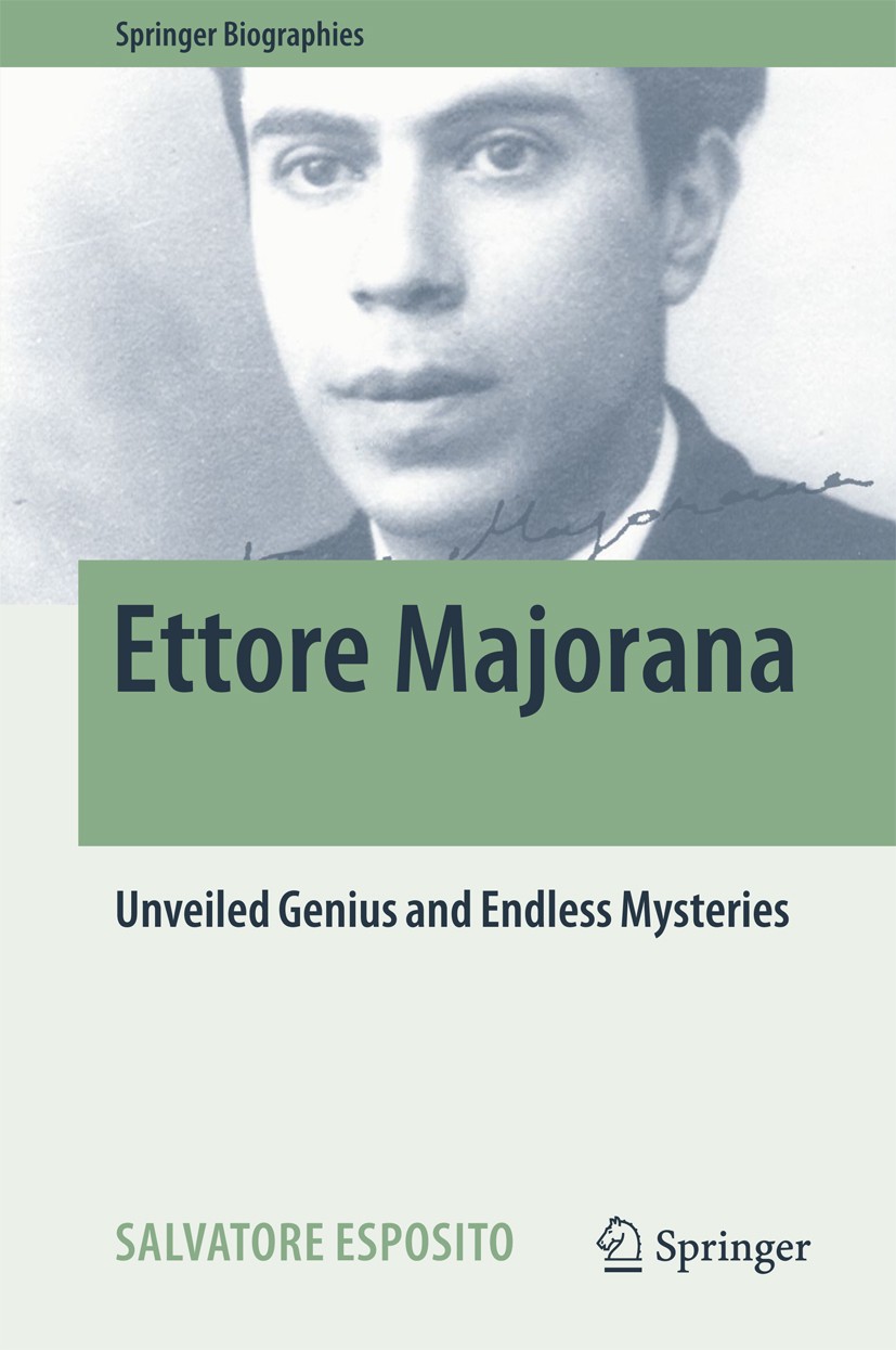 Titlebook: Ettore Majorana; Unveiled Genius and Salvatore Esposito Book 2017 Springer International Publishing AG 2017 Ettore Majorana biography.Disa Titlebook: Ettore Majorana; Unveiled Genius and Salvatore Esposito Book 2017 Springer International Publishing AG 2017 Ettore Majorana biography.Disa