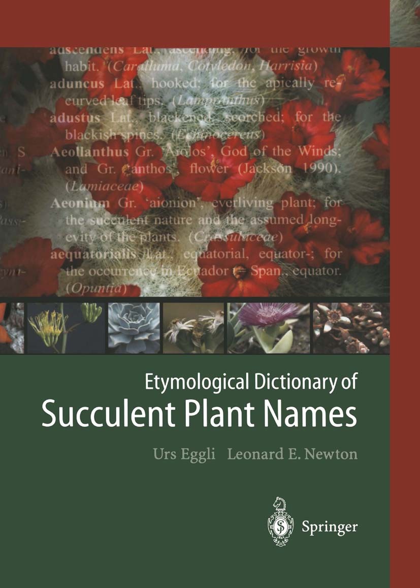 Titlebook: Etymological Dictionary of Succulent Plant Names; Urs Eggli,Leonard E. Newton Book 2004 Springer-Verlag Berlin Heidelberg 2004 etymology.p Titlebook: Etymological Dictionary of Succulent Plant Names; Urs Eggli,Leonard E. Newton Book 2004 Springer-Verlag Berlin Heidelberg 2004 etymology.p