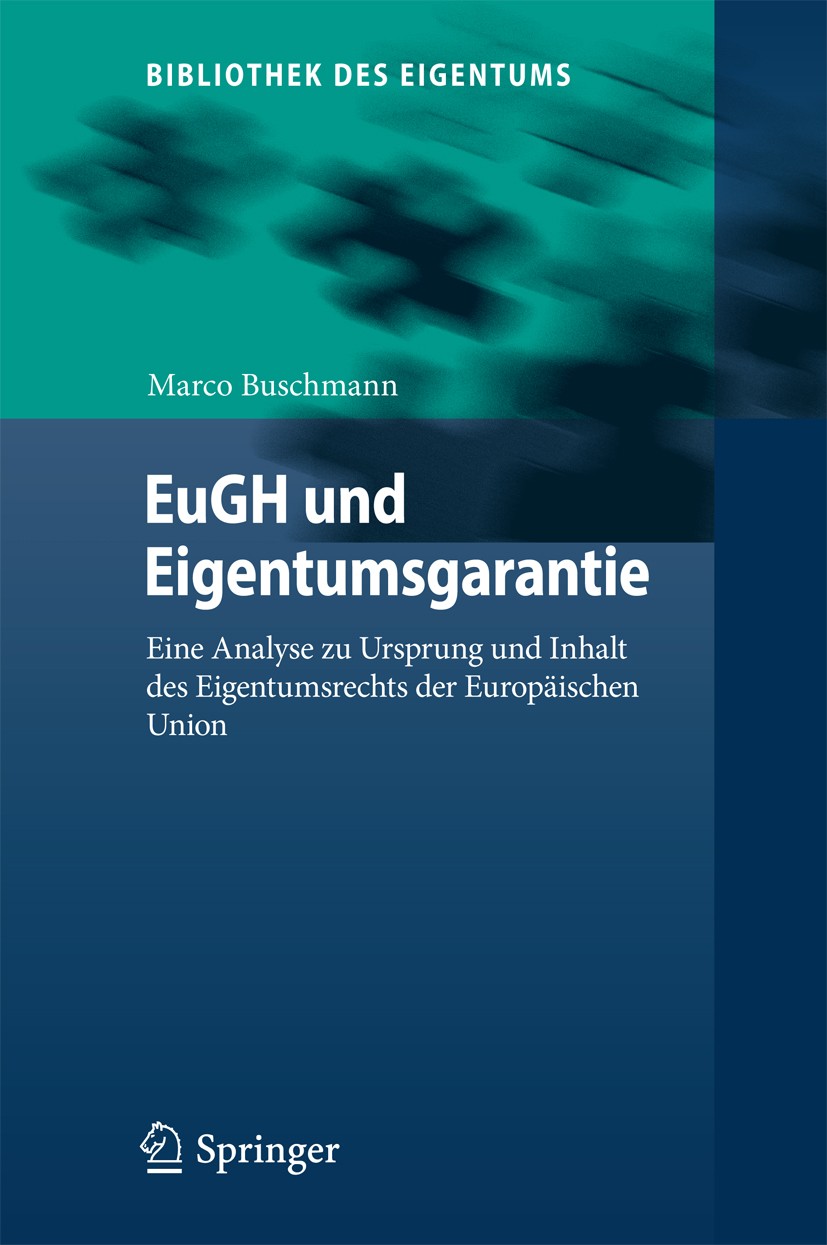 Titlebook: EuGH und Eigentumsgarantie; Eine Analyse zu Ursp Marco Buschmann Book 2017 Springer-Verlag Berlin Heidelberg 2017 Eigentumsgarantie.Entsteh Titlebook: EuGH und Eigentumsgarantie; Eine Analyse zu Ursp Marco Buschmann Book 2017 Springer-Verlag Berlin Heidelberg 2017 Eigentumsgarantie.Entsteh