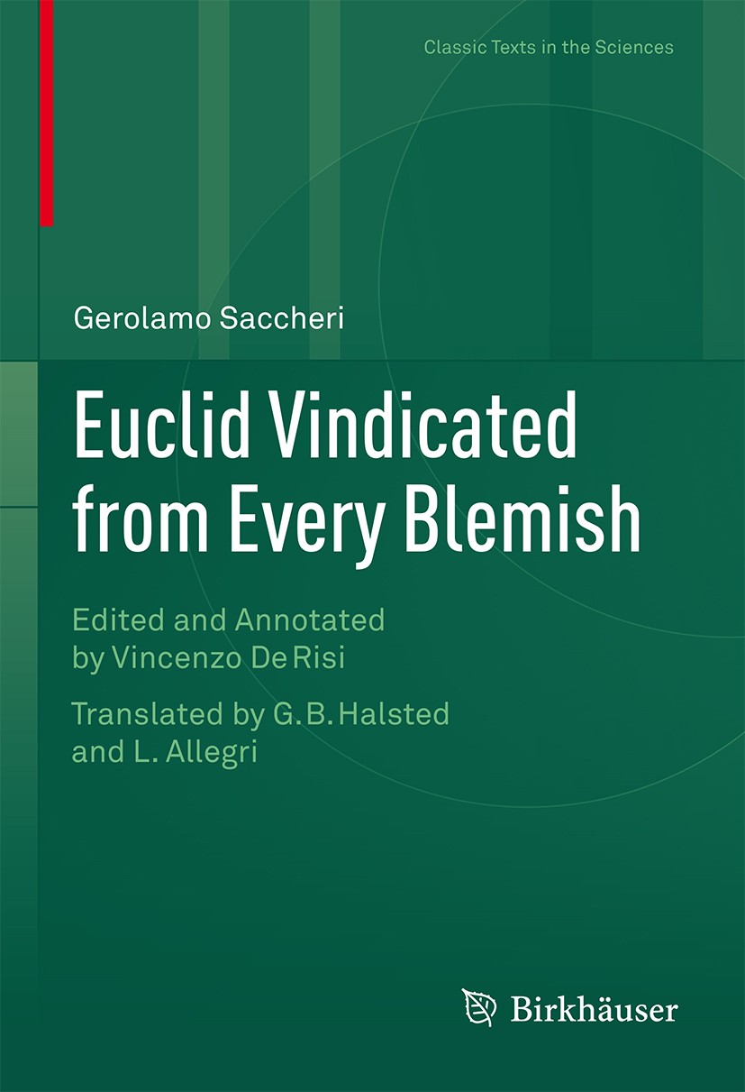 Titlebook: Euclid Vindicated from Every Blemish; Edited and Annotated Gerolamo Saccheri,Vincenzo Risi Book 2014 Springer International Publishing Swit Titlebook: Euclid Vindicated from Every Blemish; Edited and Annotated Gerolamo Saccheri,Vincenzo Risi Book 2014 Springer International Publishing Swit