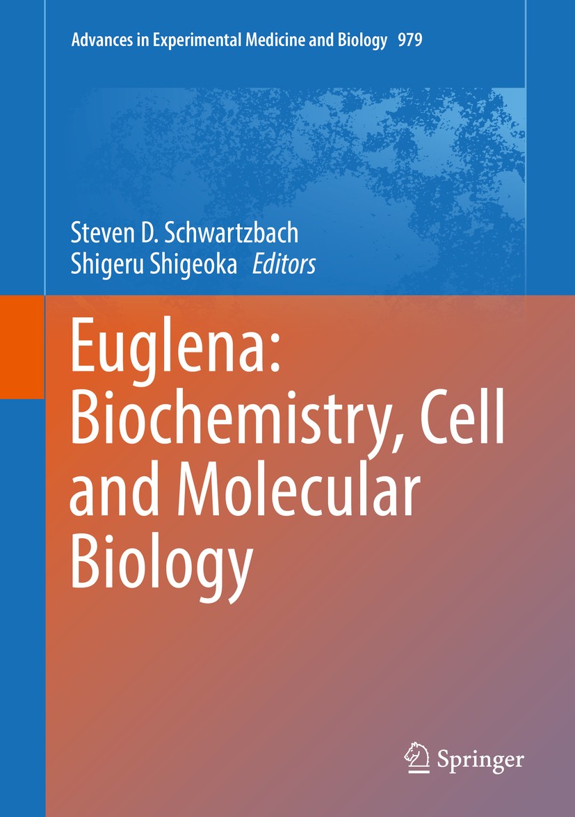 Titlebook: Euglena: Biochemistry, Cell and Molecular Biology; Steven D. Schwartzbach,Shigeru Shigeoka Book 2017 The Editor(s) (if applicable) and The Titlebook: Euglena: Biochemistry, Cell and Molecular Biology; Steven D. Schwartzbach,Shigeru Shigeoka Book 2017 The Editor(s) (if applicable) and The