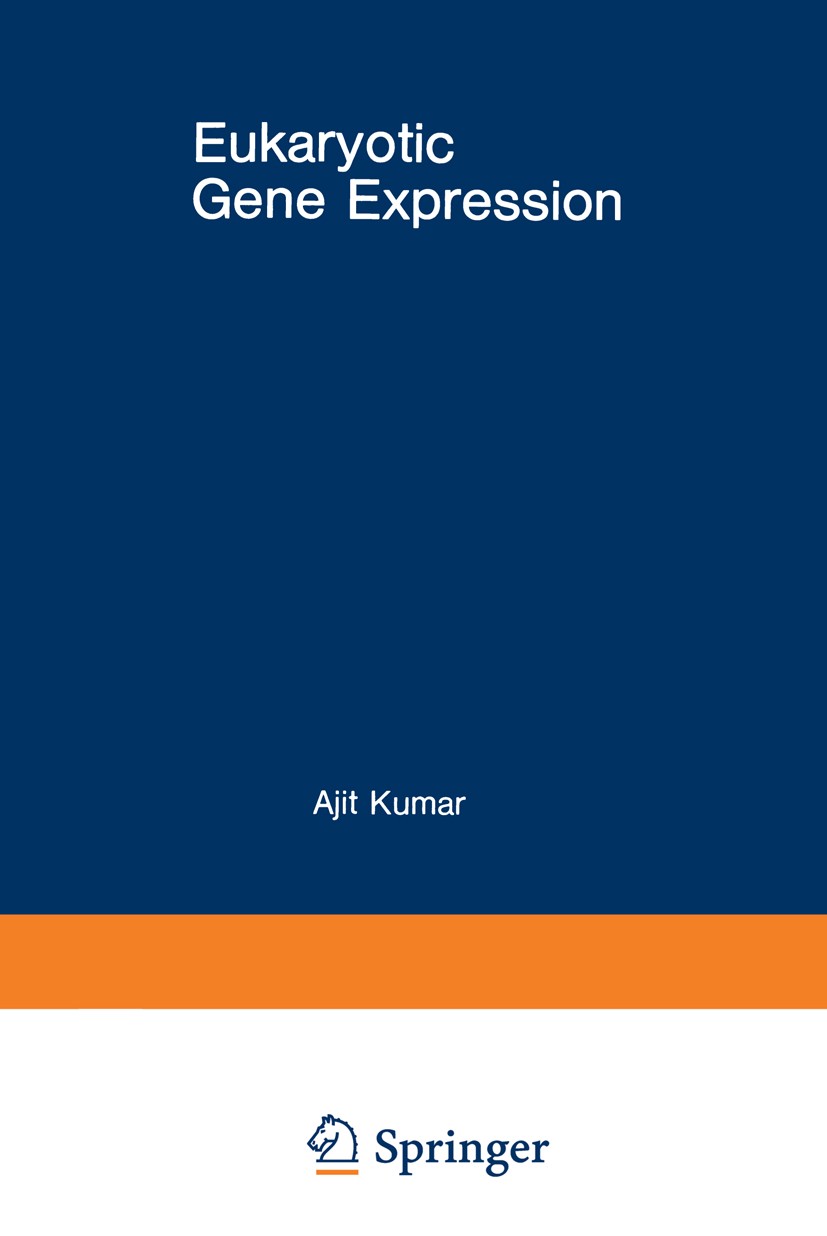 Titlebook: Eukaryotic Gene Expression; Ajit Kumar Book 1984 Plenum Press, New York 1984 DNA.Expression.biochemistry.chemistry.gene expression.regulat Titlebook: Eukaryotic Gene Expression; Ajit Kumar Book 1984 Plenum Press, New York 1984 DNA.Expression.biochemistry.chemistry.gene expression.regulat