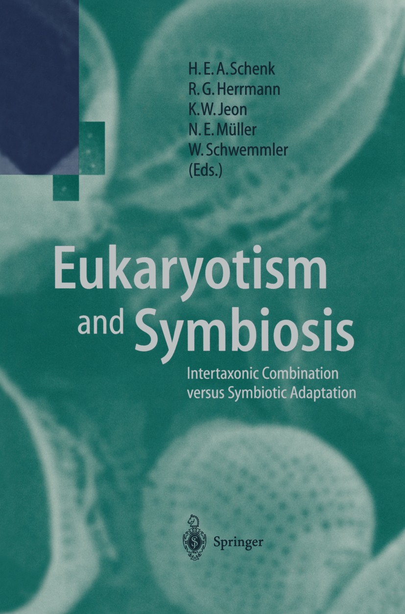Titlebook: Eukaryotism and Symbiosis; Intertaxonic Combina Hainfried E. A. Schenk,Reinhold G. Herrmann,Werner Conference proceedings 1997 Springer-Ver Titlebook: Eukaryotism and Symbiosis; Intertaxonic Combina Hainfried E. A. Schenk,Reinhold G. Herrmann,Werner Conference proceedings 1997 Springer-Ver