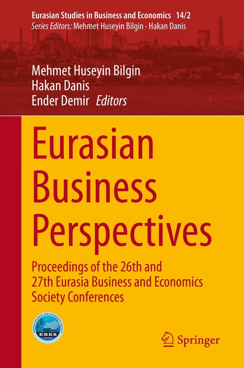 Titlebook: Eurasian Business Perspectives; Proceedings of the 2 Mehmet Huseyin Bilgin,Hakan Danis,Ender Demir Conference proceedings 2020 The Editor(s Titlebook: Eurasian Business Perspectives; Proceedings of the 2 Mehmet Huseyin Bilgin,Hakan Danis,Ender Demir Conference proceedings 2020 The Editor(s