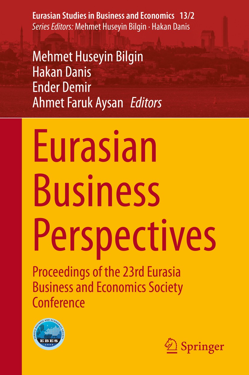 Titlebook: Eurasian Business Perspectives; Proceedings of the 2 Mehmet Huseyin Bilgin,Hakan Danis,Ahmet Faruk Aysa Conference proceedings 2020 Springe Titlebook: Eurasian Business Perspectives; Proceedings of the 2 Mehmet Huseyin Bilgin,Hakan Danis,Ahmet Faruk Aysa Conference proceedings 2020 Springe