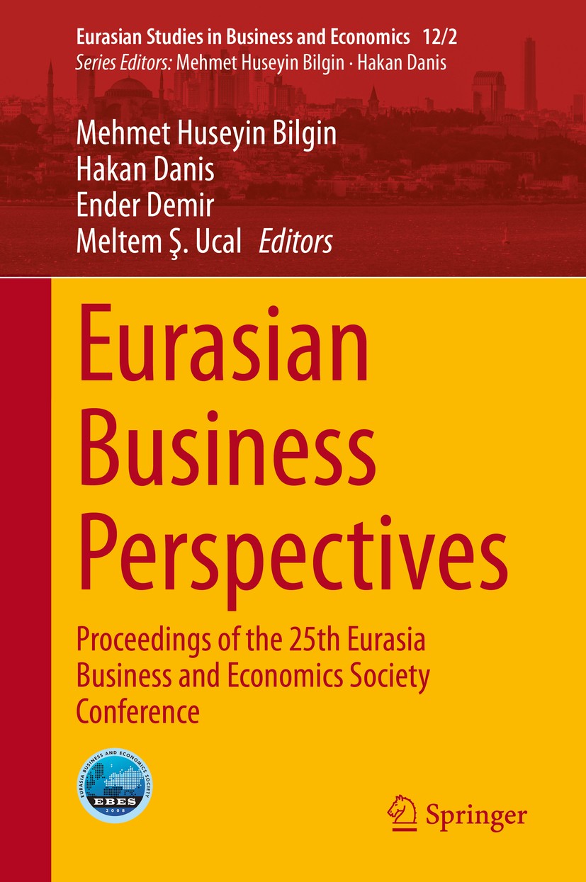 Titlebook: Eurasian Business Perspectives; Proceedings of the 2 Mehmet Huseyin Bilgin,Hakan Danis,Meltem Ş. Ucal Conference proceedings 2020 Springer Titlebook: Eurasian Business Perspectives; Proceedings of the 2 Mehmet Huseyin Bilgin,Hakan Danis,Meltem Ş. Ucal Conference proceedings 2020 Springer