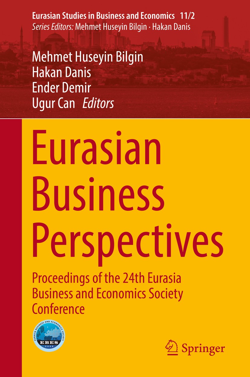 Titlebook: Eurasian Business Perspectives; Proceedings of the 2 Mehmet Huseyin Bilgin,Hakan Danis,Ugur Can Conference proceedings 2019 Springer Nature Titlebook: Eurasian Business Perspectives; Proceedings of the 2 Mehmet Huseyin Bilgin,Hakan Danis,Ugur Can Conference proceedings 2019 Springer Nature