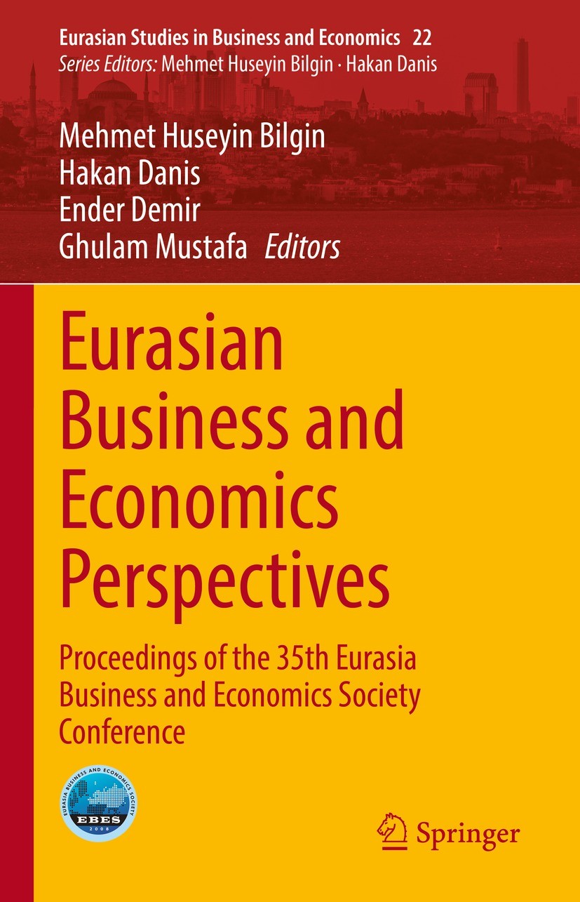 Titlebook: Eurasian Business and Economics Perspectives; Proceedings of the 3 Mehmet Huseyin Bilgin,Hakan Danis,Ghulam Mustafa Conference proceedings Titlebook: Eurasian Business and Economics Perspectives; Proceedings of the 3 Mehmet Huseyin Bilgin,Hakan Danis,Ghulam Mustafa Conference proceedings