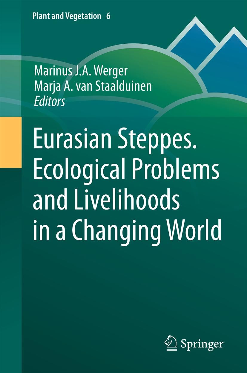 Titlebook: Eurasian Steppes. Ecological Problems and Livelihoods in a Changing World; Marinus J.A. Werger,Marja A. van Staalduinen Book 2012 Springer Titlebook: Eurasian Steppes. Ecological Problems and Livelihoods in a Changing World; Marinus J.A. Werger,Marja A. van Staalduinen Book 2012 Springer