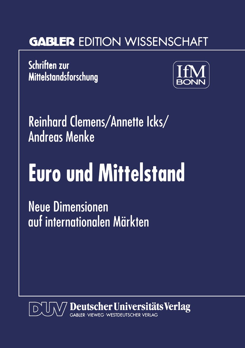 Titlebook: Euro und Mittelstand; Neue Dimensionen auf Reinhard Clemens,Annette Icks,Andreas Menke Book 1998 Springer Fachmedien Wiesbaden 1998 Mittels Titlebook: Euro und Mittelstand; Neue Dimensionen auf Reinhard Clemens,Annette Icks,Andreas Menke Book 1998 Springer Fachmedien Wiesbaden 1998 Mittels