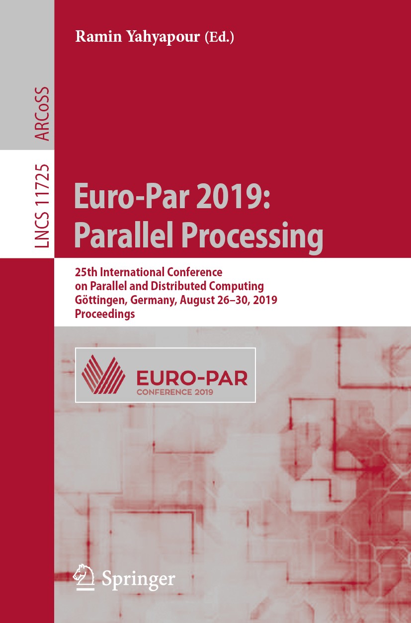 Titlebook: Euro-Par 2019: Parallel Processing; 25th International C Ramin Yahyapour Conference proceedings 2019 Springer Nature Switzerland AG 2019 ar Titlebook: Euro-Par 2019: Parallel Processing; 25th International C Ramin Yahyapour Conference proceedings 2019 Springer Nature Switzerland AG 2019 ar