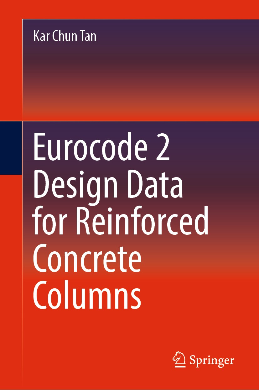 Titlebook: Eurocode 2 Design Data for Reinforced Concrete Columns; Kar Chun Tan Book 2019 Springer Nature Singapore Pte Ltd. 2019 Axial load.Bending Titlebook: Eurocode 2 Design Data for Reinforced Concrete Columns; Kar Chun Tan Book 2019 Springer Nature Singapore Pte Ltd. 2019 Axial load.Bending