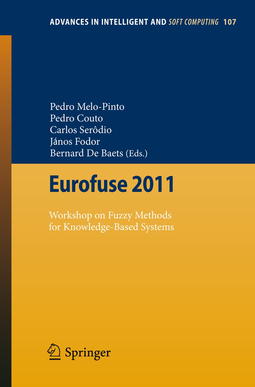 Titlebook: Eurofuse 2011; Workshop on Fuzzy Me Pedro Melo-Pinto,Pedro Couto,Bernard Baets Conference proceedings 2012 Springer Berlin Heidelberg 2012 Titlebook: Eurofuse 2011; Workshop on Fuzzy Me Pedro Melo-Pinto,Pedro Couto,Bernard Baets Conference proceedings 2012 Springer Berlin Heidelberg 2012