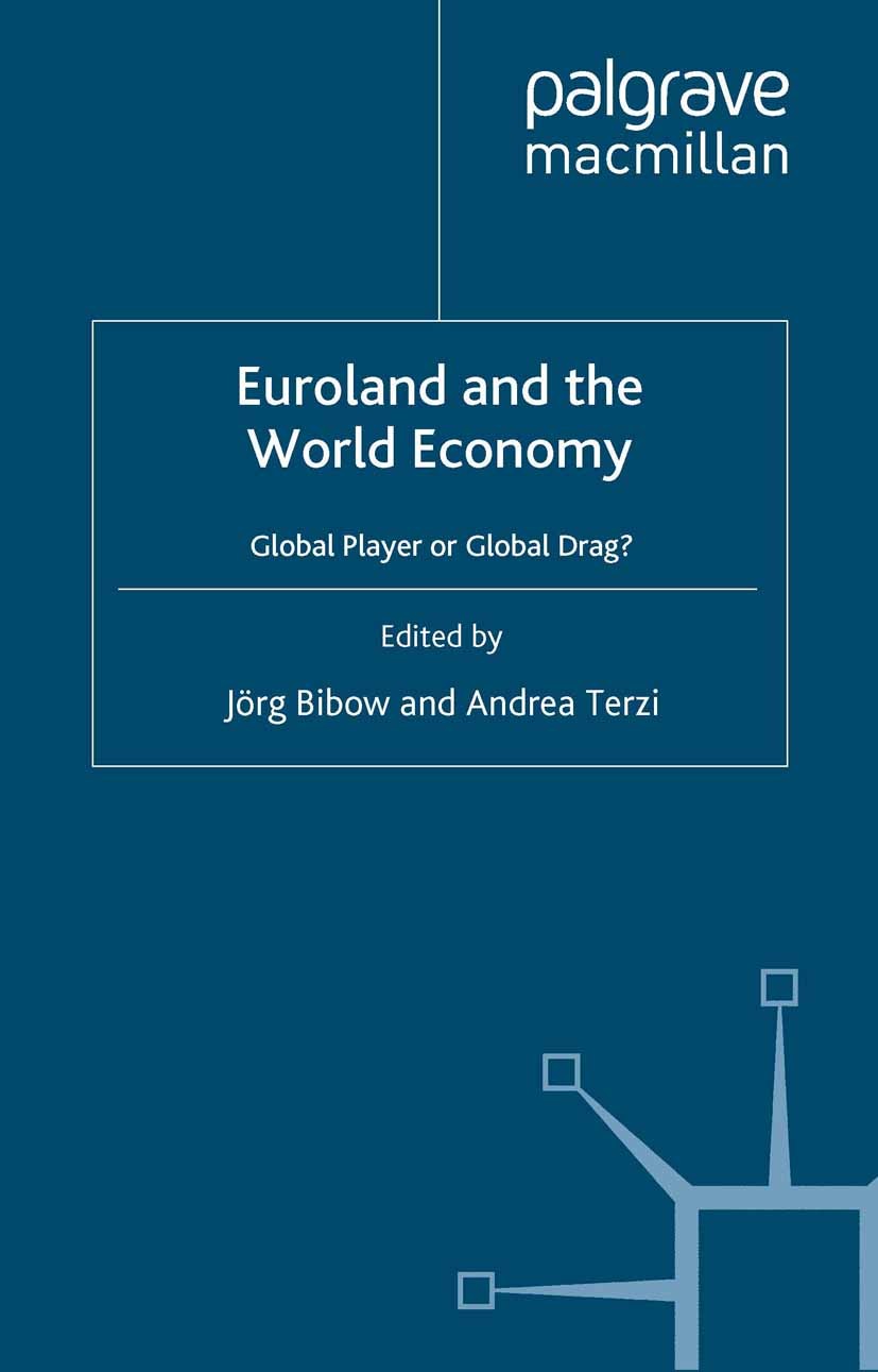 Titlebook: Euroland and the World Economy; Global Player or Glo Jörg Bibow (Assistant Professor of Economics),Andr Book 2007 Palgrave Macmillan, a div Titlebook: Euroland and the World Economy; Global Player or Glo Jörg Bibow (Assistant Professor of Economics),Andr Book 2007 Palgrave Macmillan, a div