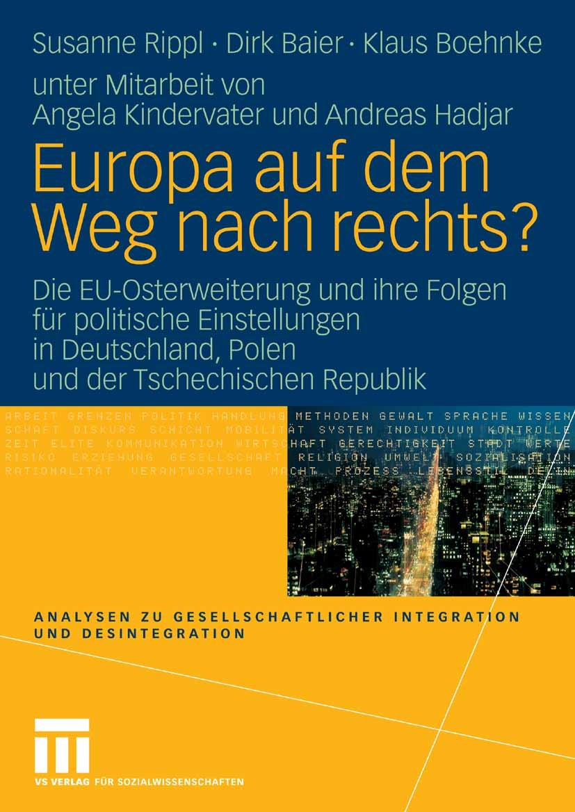 Titlebook: Europa auf dem Weg nach rechts?; EU-Osterweiterung un Susanne Rippl,Dirk Baier,Klaus Boehnke Book 2007 VS Verlag für Sozialwissenschaften | Titlebook: Europa auf dem Weg nach rechts?; EU-Osterweiterung un Susanne Rippl,Dirk Baier,Klaus Boehnke Book 2007 VS Verlag für Sozialwissenschaften |