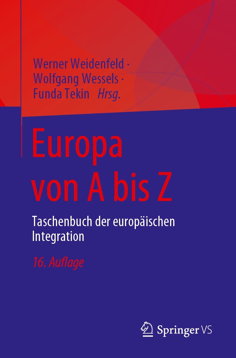 Titlebook: Europa von A bis Z; Taschenbuch der euro Werner Weidenfeld,Wolfgang Wessels,Funda Tekin Book 2023Latest edition Springer Fachmedien Wiesbad Titlebook: Europa von A bis Z; Taschenbuch der euro Werner Weidenfeld,Wolfgang Wessels,Funda Tekin Book 2023Latest edition Springer Fachmedien Wiesbad