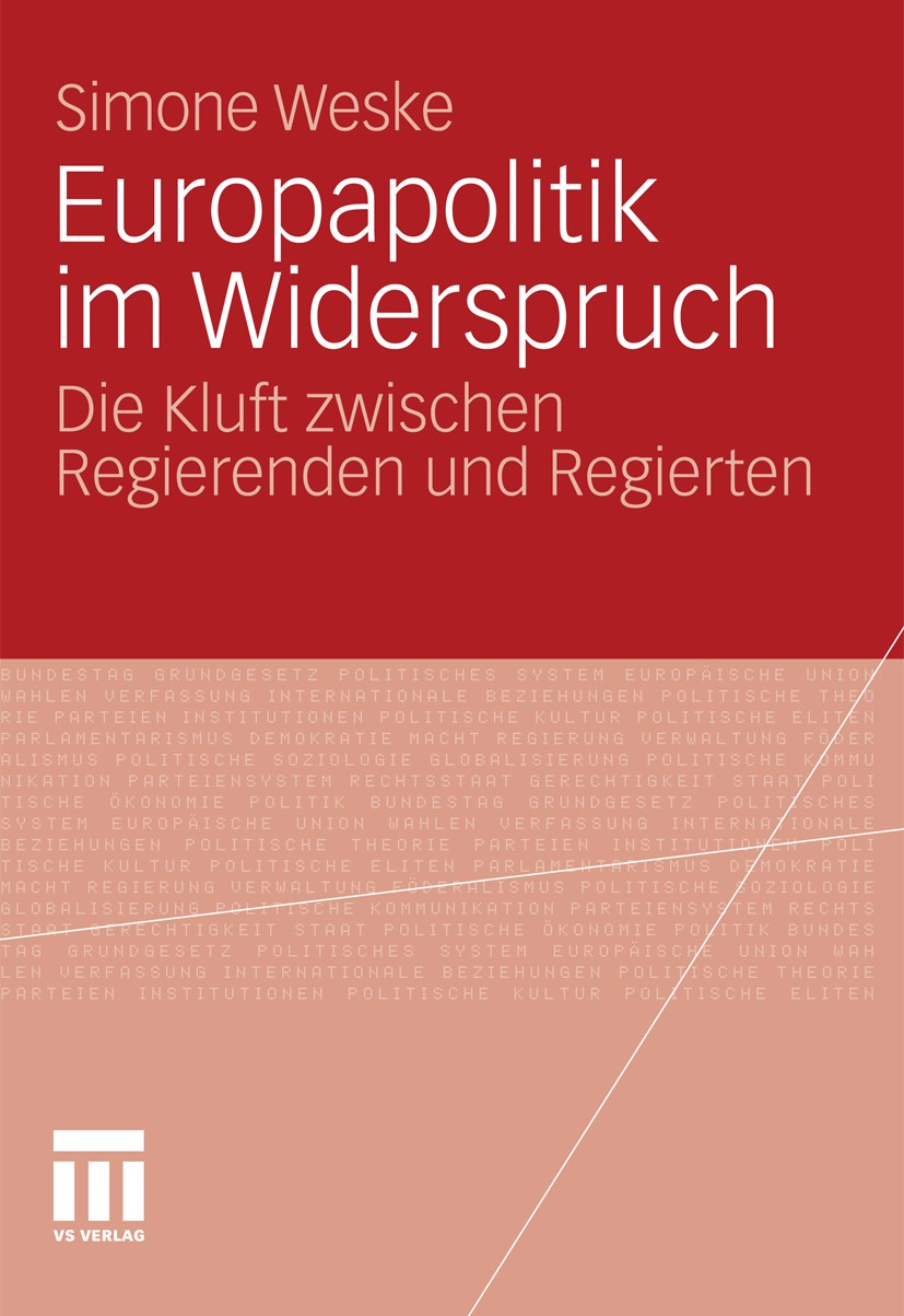 Titlebook: Europapolitik im Widerspruch; Die Kluft zwischen R Simone Weske Book 2011 VS Verlag für Sozialwissenschaften | Springer Fachmedien Wiesbade Titlebook: Europapolitik im Widerspruch; Die Kluft zwischen R Simone Weske Book 2011 VS Verlag für Sozialwissenschaften | Springer Fachmedien Wiesbade