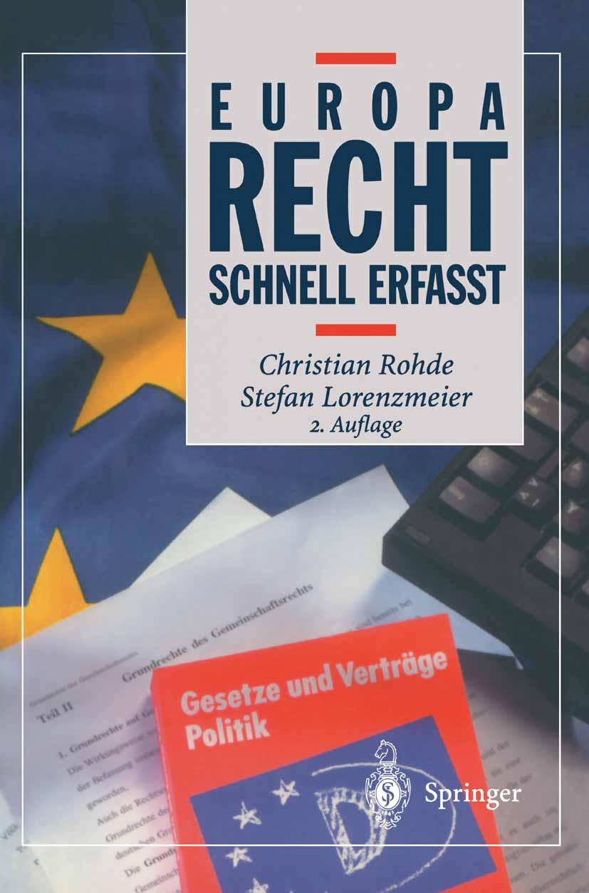Titlebook: Europarecht; Schnell erfaßt Christian Rohde,Stefan Lorenzmeier Textbook 19992nd edition Springer-Verlag Berlin Heidelberg 1999 EMRK.Europar Titlebook: Europarecht; Schnell erfaßt Christian Rohde,Stefan Lorenzmeier Textbook 19992nd edition Springer-Verlag Berlin Heidelberg 1999 EMRK.Europar