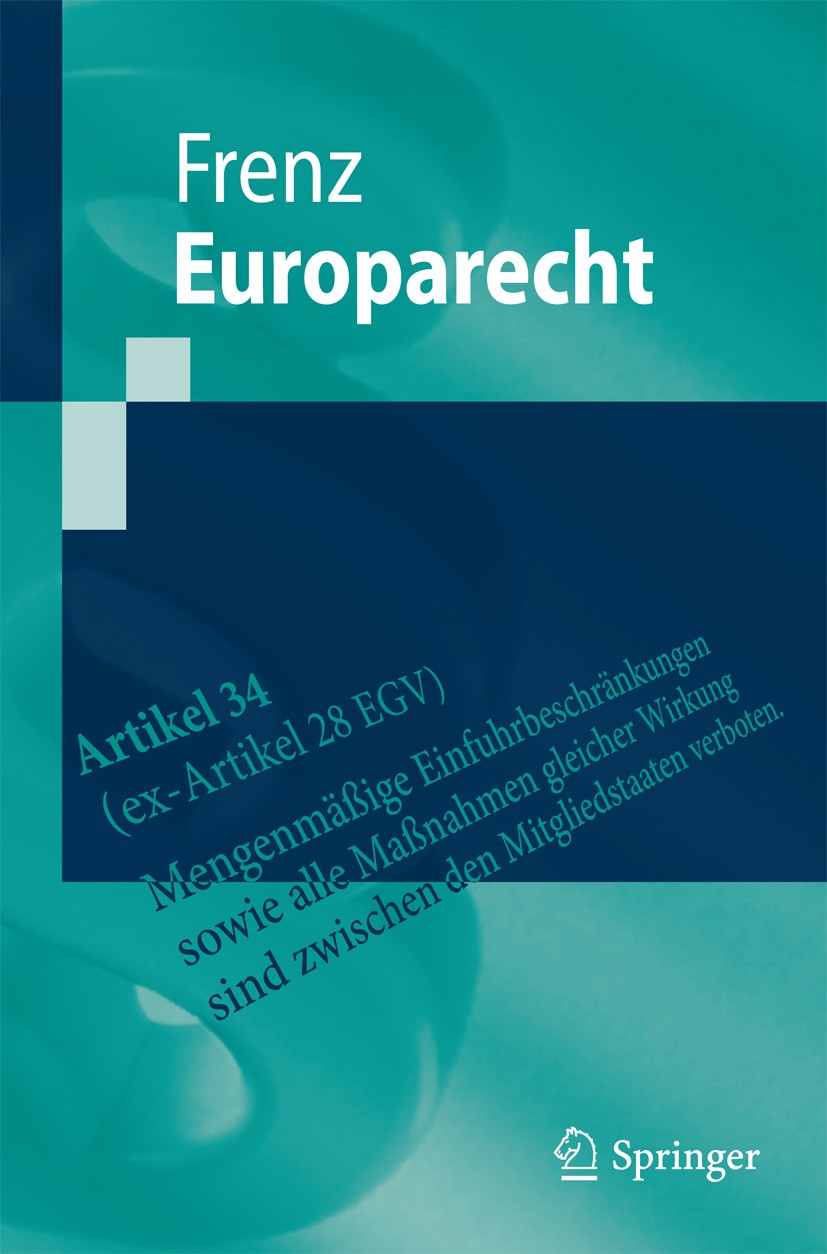 Titlebook: Europarecht; Walter Frenz Textbook 20111st edition Springer-Verlag Berlin Heidelberg 2011 EU-Kartellrecht.Europarecht.Europäische Grundfre Titlebook: Europarecht; Walter Frenz Textbook 20111st edition Springer-Verlag Berlin Heidelberg 2011 EU-Kartellrecht.Europarecht.Europäische Grundfre