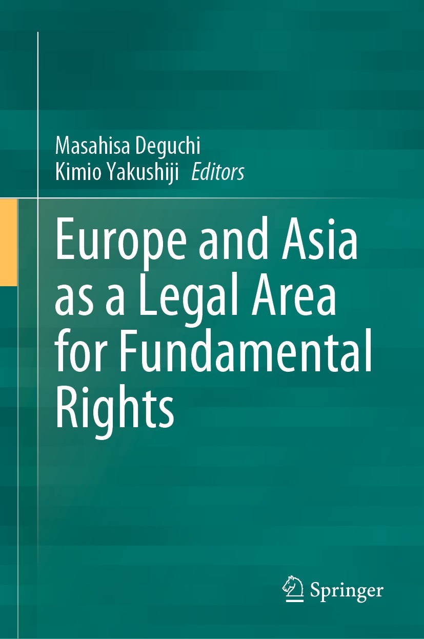 Titlebook: Europe and Asia as a Legal Area for Fundamental Rights; Masahisa Deguchi,Kimio Yakushiji Book 2023 The Editor(s) (if applicable) and The A Titlebook: Europe and Asia as a Legal Area for Fundamental Rights; Masahisa Deguchi,Kimio Yakushiji Book 2023 The Editor(s) (if applicable) and The A