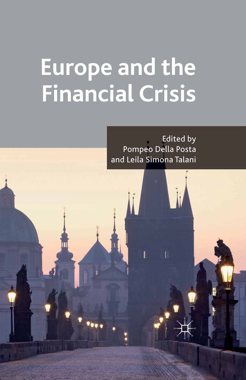 Titlebook: Europe and the Financial Crisis; Pompeo Posta (Associate Professor in Economic Poli Book 2011 Palgrave Macmillan, a division of Macmillan Titlebook: Europe and the Financial Crisis; Pompeo Posta (Associate Professor in Economic Poli Book 2011 Palgrave Macmillan, a division of Macmillan