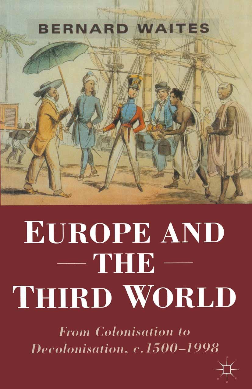 Titlebook: Europe and the Third World; From Colonisation to Bernard Waites Textbook 1999Latest edition Bernard Waites 1999 colonialism.colonization.de Titlebook: Europe and the Third World; From Colonisation to Bernard Waites Textbook 1999Latest edition Bernard Waites 1999 colonialism.colonization.de