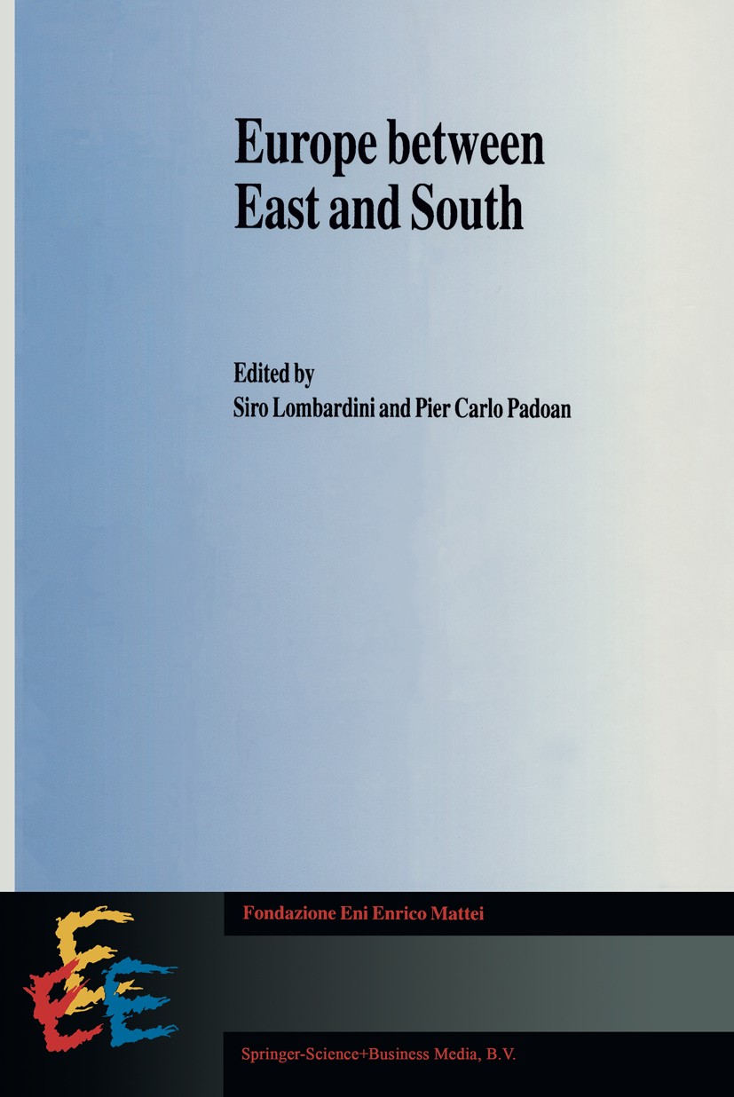 Titlebook: Europe between East and South; Siro Lombardini,Pier Carlo Padoan Book 1994 Springer Science+Business Media Dordrecht 1994 Central Europe.C Titlebook: Europe between East and South; Siro Lombardini,Pier Carlo Padoan Book 1994 Springer Science+Business Media Dordrecht 1994 Central Europe.C