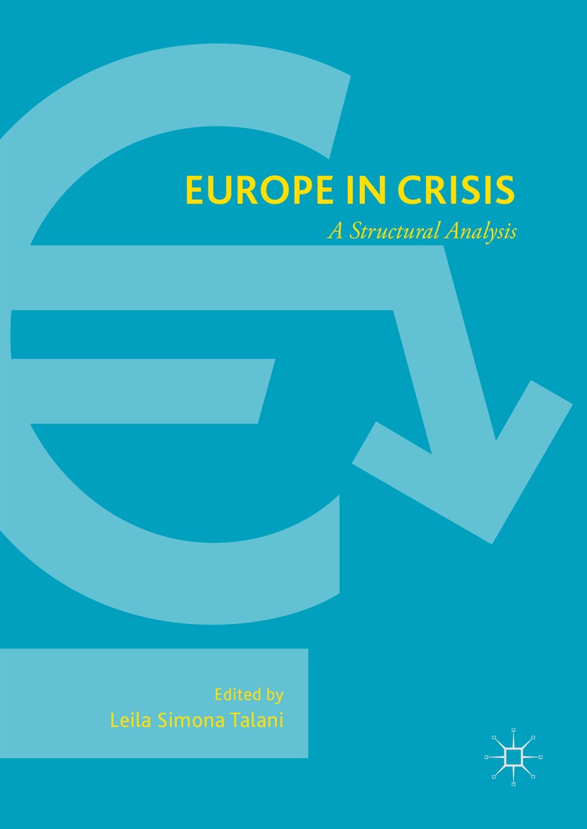 Titlebook: Europe in Crisis; A Structural Analysi Leila Simona Talani Book 2016 The Editor(s) (if applicable) and The Author(s) 2016 Eurozone crisis.E Titlebook: Europe in Crisis; A Structural Analysi Leila Simona Talani Book 2016 The Editor(s) (if applicable) and The Author(s) 2016 Eurozone crisis.E