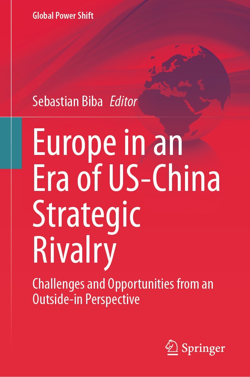 Titlebook: Europe in an Era of US-China Strategic Rivalry; Challenges and Oppor Sebastian Biba Book 2024 The Editor(s) (if applicable) and The Author( Titlebook: Europe in an Era of US-China Strategic Rivalry; Challenges and Oppor Sebastian Biba Book 2024 The Editor(s) (if applicable) and The Author(