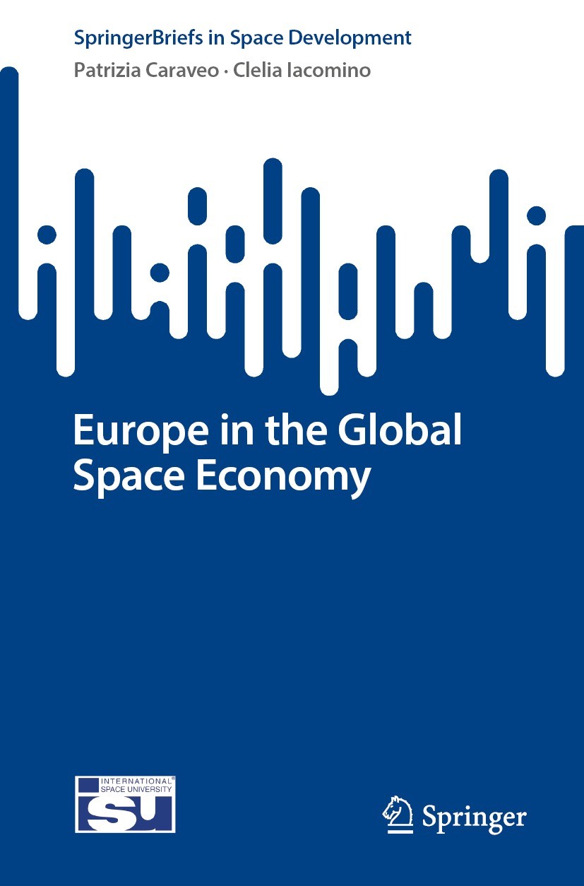 Titlebook: Europe in the Global Space Economy; Patrizia Caraveo,Clelia Iacomino Book 2023 The Editor(s) (if applicable) and The Author(s), under excl Titlebook: Europe in the Global Space Economy; Patrizia Caraveo,Clelia Iacomino Book 2023 The Editor(s) (if applicable) and The Author(s), under excl